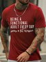 Men's Being A Functional Adult Every Day Seems A Bit Excessive Funny Graphic Print Crew Neck Text Letters Casual Cotton T-Shirt