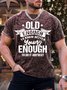 Men’s Old Enough To Know Better Young Enough To Do It Anyway Text Letters Casual Crew Neck Regular Fit T-Shirt