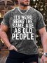 Men’s It’s Weird Being The Same Age As Old People Casual Regular Fit Text Letters T-Shirt