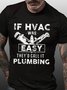 HVAC Technician Funny Saying Gift If HVAC Was Easy They'd Call It Plumbing Men's T-Shirt