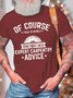Men’s Of Course I Talk To Myself Sometimes I Need Expert Carpentry Advice Casual Cotton Regular Fit Text Letters T-Shirt
