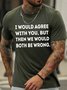 Men's I Would Agree With You But Then We Would Both Be Wrong Funny Graphic Print Casual Cotton Crew Neck Text Letters T-Shirt