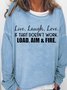 Women's Live, Laugh, Love. If That Doesn't Work, Load, Aim and Fire. Letter Print Casual Sweatshirt
