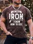 Men’s The Only Iron I Know How To Use Crew Neck Casual Text Letters T-Shirt