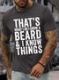 Men’s That’s What I Do I Grow A Beard And I Know Things Casual Regular Fit T-Shirt