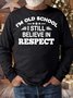 Men’s I’m Old School I Still Believe In Respect Casual Crew Neck Regular Fit Text Letters Sweatshirt