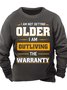 Men’s I Am Not Getting Older I Am Outliving The Warranty Casual Text Letters Regular Fit Crew Neck Sweatshirt