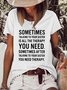 Women's Funny Letters Sometimes Talking to Your Sister Is All The Therapy Casual T-shirt