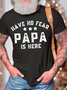 Men’s Have No Fear Papa Is Here Cotton Crew Neck Text Letters Casual T-Shirt