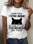Women Funny Sometimes I Stay Inside Because It's Just Too People Out There Loose Casual T-Shirt