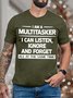 Men’s I Am A Multitasker I Can Listen Ignore And Forget All At The Same Time Casual Text Letters T-Shirt