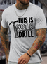 Men's This Is Not A Drill Crew Neck Casual T-Shirt