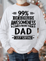 Men's 99% Of A Child's Awesomeness Comes From Their Dad Crew Neck Casual Text Letters Regular Fit Sweatshirt