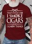 Men's That's What I Do I Smoke Cigars And I Know Things Funny Graphic Print Crew Neck Loose Casual Cotton T-Shirt
