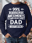 Men's 99% Of A Child's Awesomeness Comes From Their Dad Crew Neck Casual Text Letters Regular Fit Sweatshirt