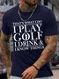 Men’s That’s What I Do I Play Golf I Drink And I Know Things Casual Crew Neck T-Shirt