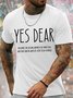 Men's Yes Dear Disclamer For Lifelong Happiness Use Phrase On A Daily Basis And Or When Life Seems To Be In Danger Funny Graphic Print Valentine's Day Gift Couples Cotton Crew Neck Casual Text Letters T-Shirt