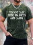 Men's It Is Not Easy Being My Wife Arm Candy Funny Graphic Print Valentine's Day Gift Couples Crew Neck Loose Text Letters Casual T-Shirt