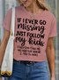 Women's If I Ever Go Missing Just Follow My Kinds They Can Find Me No Matter Where I Try To Hide Funny Graphic Print Text Letters Casual Cotton Loose T-Shirt