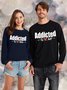 Unisex's Addicted To Her To Him Funny Graphic Print Valentine's Day Gift Couples Text Letters Casual Sweatshirt