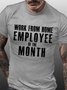 Men's Work From Home Employee Of The Month Funny Graphic Print Text Letters Casual Cotton Crew Neck T-Shirt