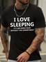 Men's I Love Sleeping It Is Like Being Dead Without The Commitment Funny Graphic Print Cotton Casual Text Letters T-Shirt