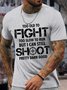 Men’s Too Old To Fight Too Slow To Run But I Can Still Shoot Pretty Darn Good Cotton Casual Text Letters T-Shirt
