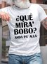 Men’s Funny Saying Qué Mirás Bobo Andá Pa' Allá Crew Neck Casual Cotton Text Letters T-Shirt