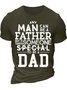 Men’s Any Man Can Be A Father But It Takes Someone Special To Be A Dad Casual Text Letters T-Shirt
