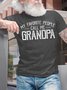 Men's My Favorite People Call Me Grandpa Funny Graphic Print Valentine's Day Gift Couple Loose Text Letters Casual Cotton T-Shirt