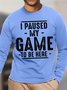 Men's I Paused My Game To Be Here Funny Graphic Print Casual Cotton Text Letters Top
