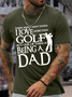 Men's There Aren't Many Things I Love More Than Golf But One Of Them Is Being A Dad Text Letters Casual Regular Fit T-Shirt