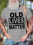 Men's Old Lives Matter Funny Graphic Print Text Letters Casual Cotton T-Shirt