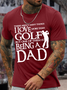 Men's There Aren't Many Things I Love More Than Golf But One Of Them Is Being A Dad Text Letters Casual Regular Fit T-Shirt