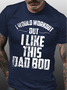 Men's I Would Workout But I Like This Dad Bod Funny Graphic Print Text Letters Casual Loose Cotton T-Shirt
