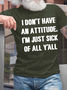 Men's I Don't Have An Attitude I'm Just Sick Of All Y'all Casual Cotton Crew Neck T-Shirt