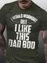 Men's I Would Workout But I Like This Dad Bod Funny Graphic Print Text Letters Casual Loose Cotton T-Shirt