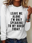 Womne's Leave me Alone I'm only Talking to My Horse Today Simple Cotton-Blend Long Sleeve Top