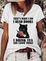 Women's That's what I do I read books I drink tea and I know things Casual Letters T-Shirt
