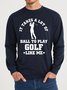Lilicloth X Y It Takes A Lot Of Ball To Play Golf Like Me Men's Sweatshirt