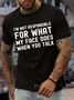Men's I'm Not Responsible For What My Face Does When You Talk Casual Crew Neck Regular Fit T-Shirt