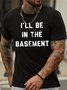 Men's I Will Be In The Basement Funny Graphic Print Text Letters Cotton Casual T-Shirt