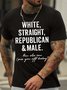 Men's White Straight Republican Male How Else Can I Piss You Off Today Funny Graphic Print Text Letters Cotton Casual T-Shirt