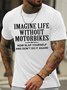 Men's Imagine Life Without Motorbikes Now Slap Yourself And Don't Do It Again Funny Graphic Print Text Letters Cotton Casual T-Shirt