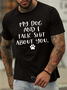 Men's My Dog Talk Shit About You Funny Graphic Print Text Letters Cotton Casual T-Shirt