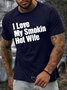 Men’s I Love My Smokin Hot Wife Crew Neck Casual Cotton Regular Fit T-Shirt