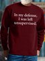 Men's In My Defense I Was Leeft Unsupervised Funny Graphic Print Cotton-Blend Casual Crew Neck Text Letters Sweatshirt