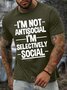 Men’s I’m Not Antisocial I’m Selectively Social Crew Neck Text Letters Casual T-Shirt
