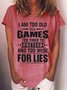 Women's I Am Too Old For Games Crew Neck Letters Casual T-Shirt