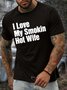 Men’s I Love My Smokin Hot Wife Crew Neck Casual Cotton Regular Fit T-Shirt